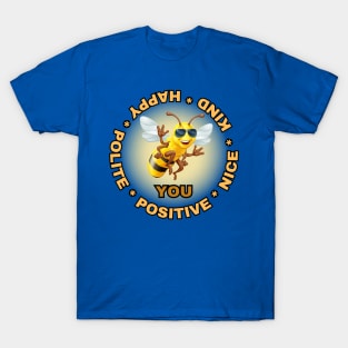 Be you, Be positive, Be nice, Be kind, Be Happy, Be polite T-Shirt